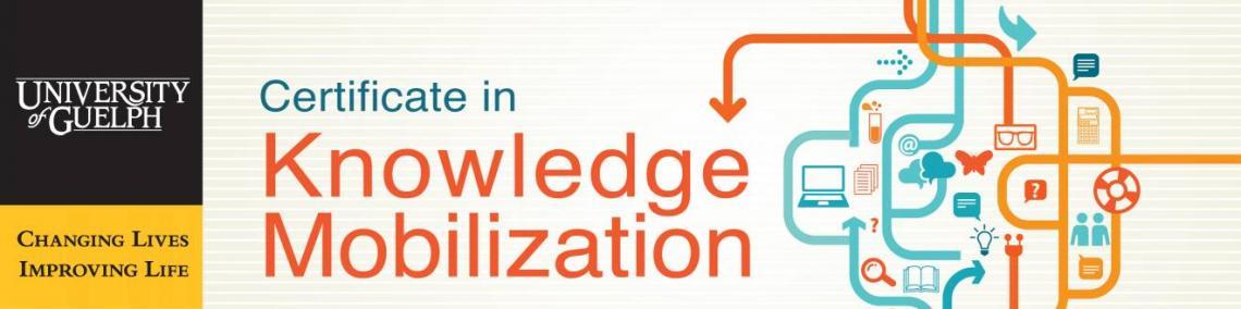 Banner promoting the Certificate in Knowledge Mobilization. Shows the University of Guelph logo alongside a drawing of arrows moving in different directions.