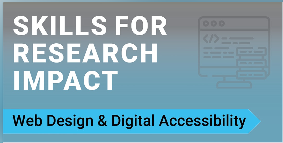 The text "Skills for Research Impact: Web Design & Digital Accessibility" on a blue background.