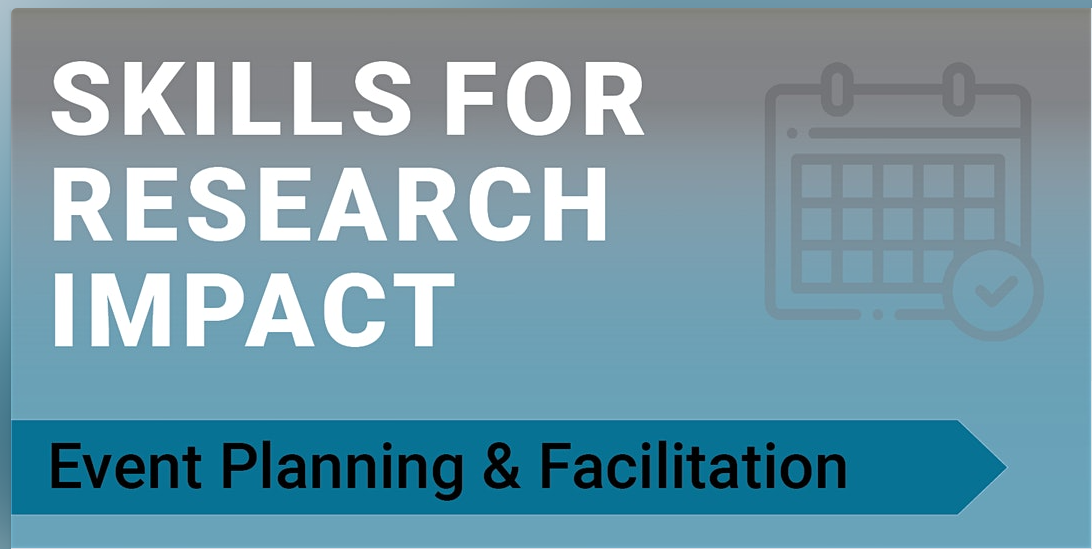 The words "Skills for Research Impact: Event Planning & Facilitation" on a blue background.