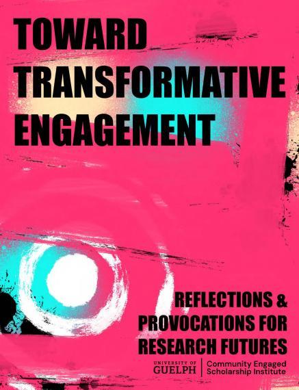 Toward Transformative Engagement: Reflections & Provocations for Research Futures written in black blocky text on a pink background with splashes of white, blue, and yellow.